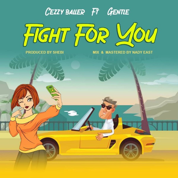 Cezzy Baller - Fight For You (feat. Gentle)